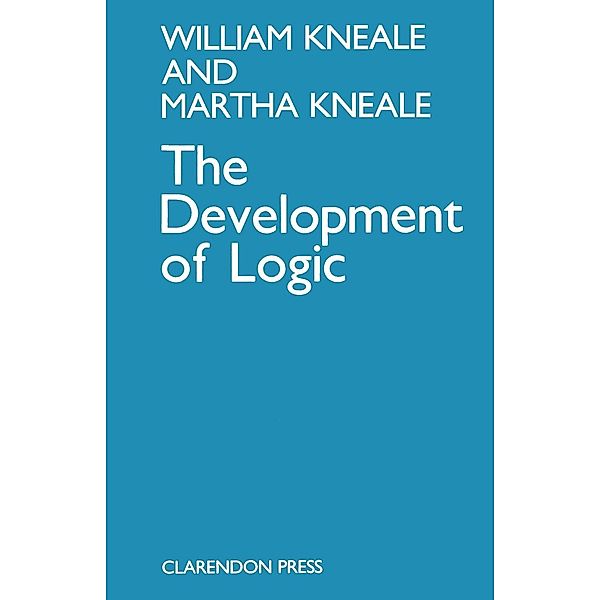 The Development of Logic, William Kneale, W. C. Kneale