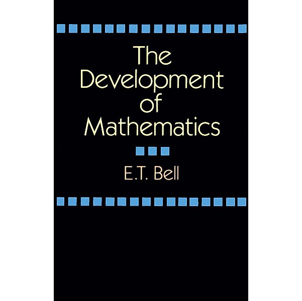 The Development of Mathematics / Dover Books on Mathematics, E. T. Bell
