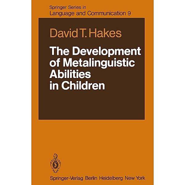 The Development of Metalinguistic Abilities in Children / Springer Series in Language and Communication Bd.9, David T. Hakes