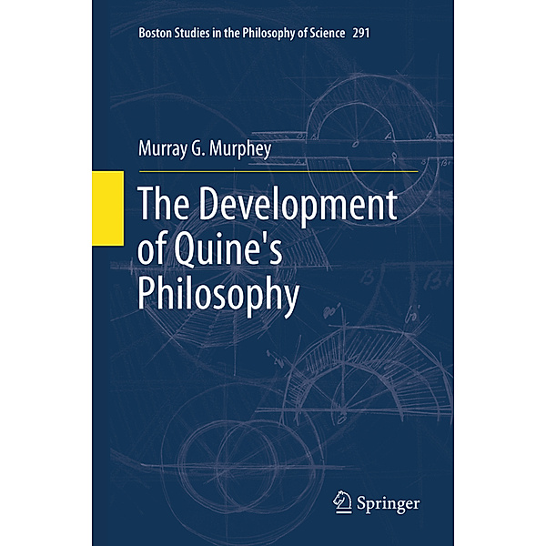 The Development of Quine's Philosophy, Murray Murphey