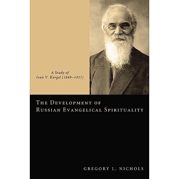 The Development of Russian Evangelical Spirituality, Gregory L. Nichols