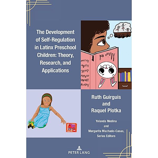 The Development of Self-Regulation in Latinx Preschool Children / Critical Studies of Latinxs in the Americas Bd.30, Ruth Guirguis, Raquel Plotka