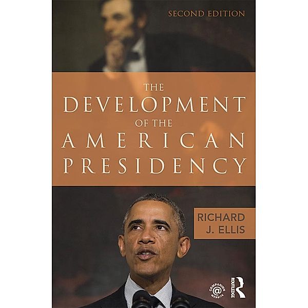 The Development of the American Presidency, Richard J. Ellis