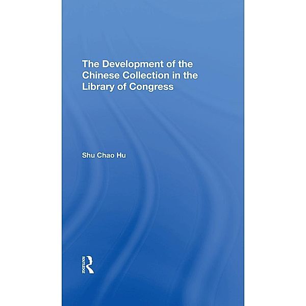The Development Of The Chinese Collection In The Library Of Congress, Shu Chao Hu