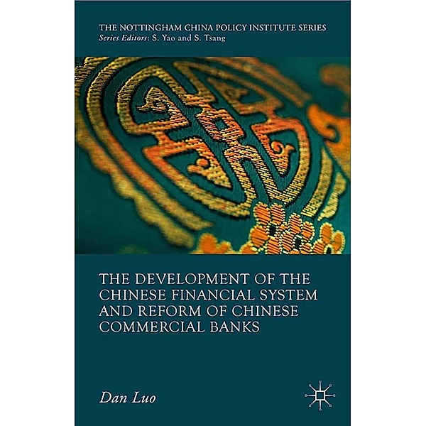 The Development of the Chinese Financial System and Reform of Chinese Commercial Banks / The Nottingham China Policy Institute Series, D. Luo