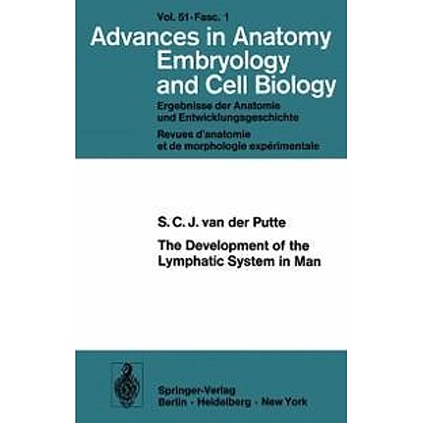 The Development of the Lymphatic System in Man / Advances in Anatomy, Embryology and Cell Biology Bd.51/1, S. C. J. van der Putte