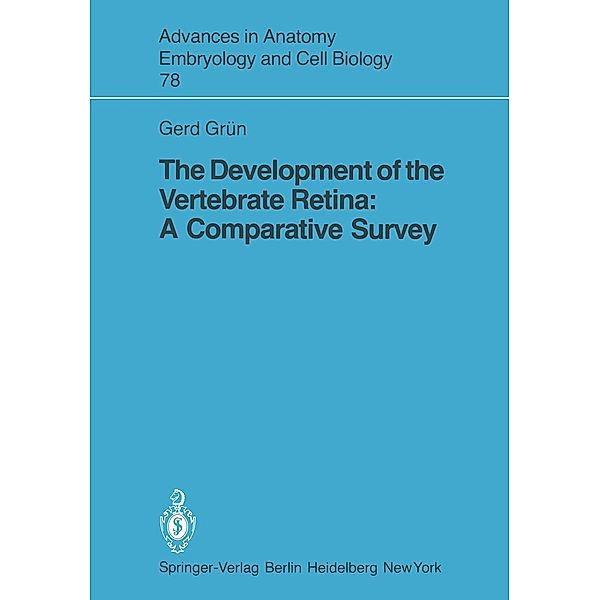 The Development of the Vertebrate Retina / Advances in Anatomy, Embryology and Cell Biology Bd.78, G. Grün