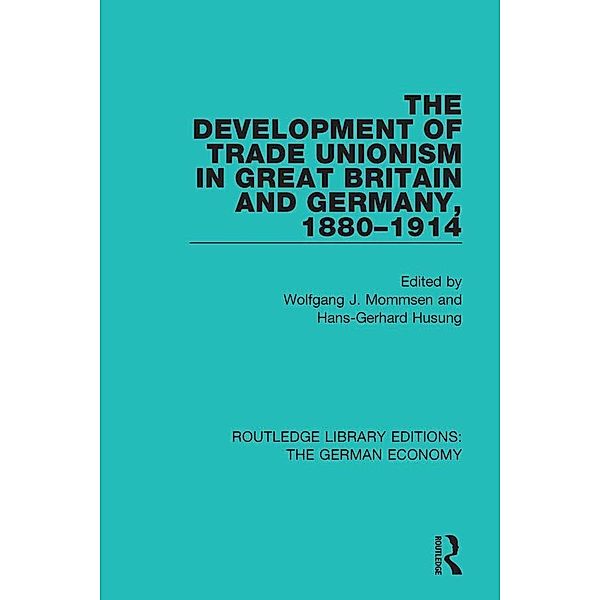 The Development of Trade Unionism in Great Britain and Germany, 1880-1914