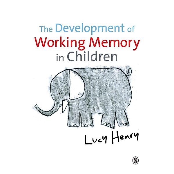 The Development of Working Memory in Children / Discoveries & Explanations in Child Development, Lucy Henry
