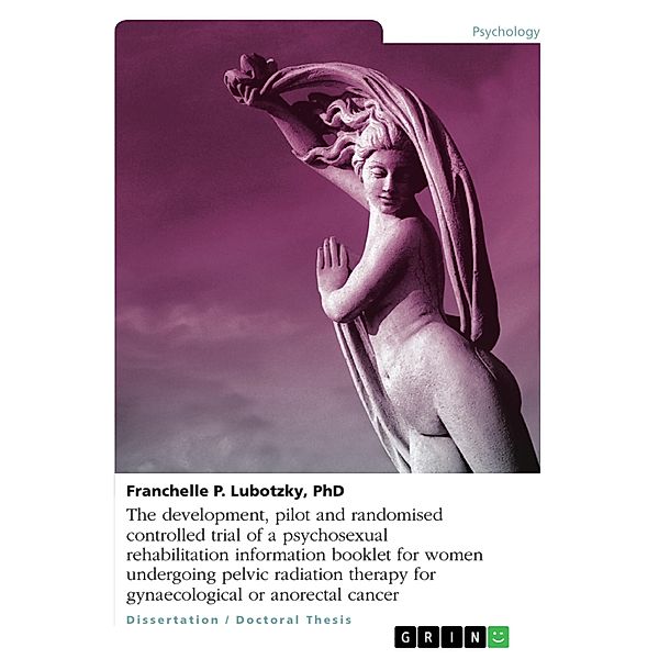 The development, pilot and randomised controlled trial of a psychosexual rehabilitation information booklet for women un, Franchelle P. Lubotzky