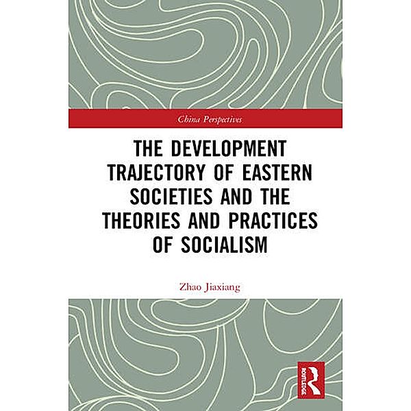 The Development Trajectory of Eastern Societies and the Theories and Practices of Socialism, Zhao Jiaxiang