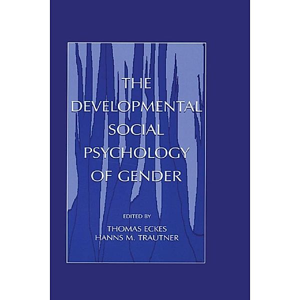 The Developmental Social Psychology of Gender