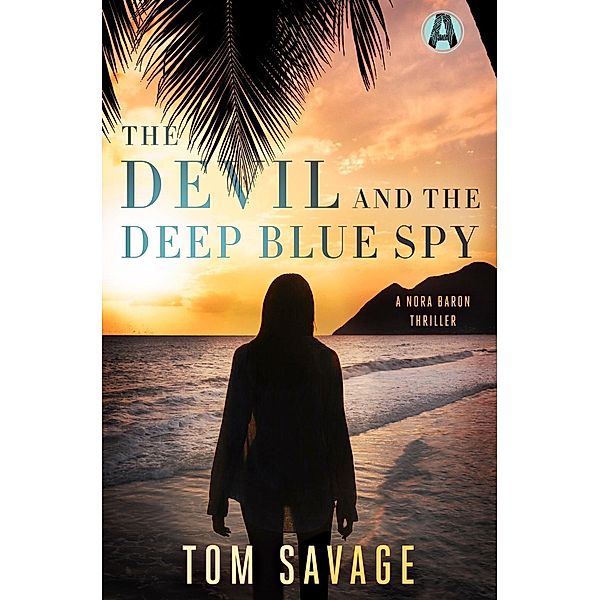 The Devil and the Deep Blue Spy / Nora Baron Bd.4, Tom Savage
