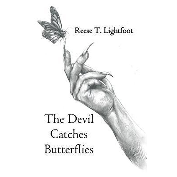 The Devil Catches Butterflies, Reese T. Lightfoot