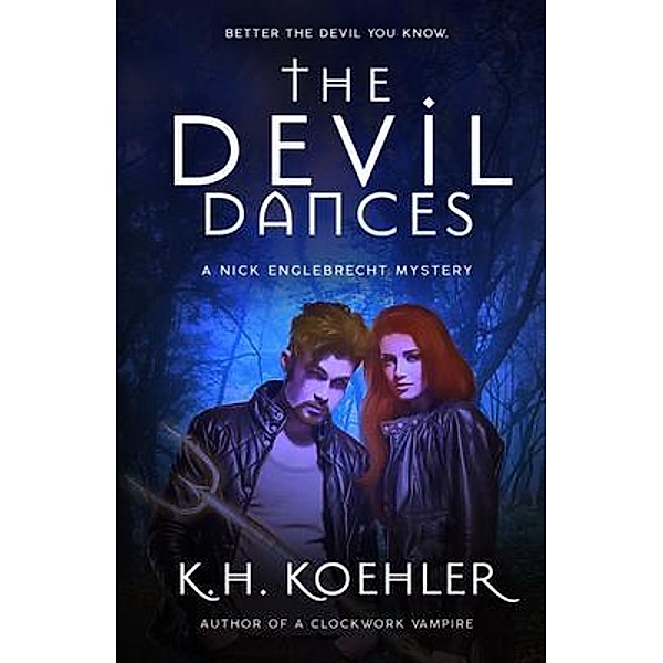 THE DEVIL DANCES / The Nick Englebrecht Mysteries Bd.2, K. H. Koehler