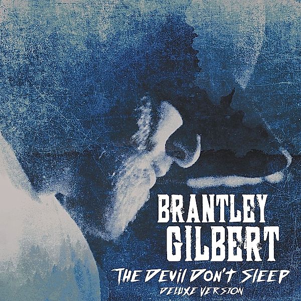The Devil Don't Sleep (Deluxe Edition), Brantley Gilbert