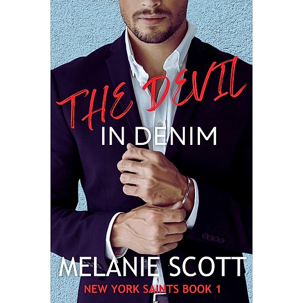 The Devil In Denim (The New York Saints, #1) / The New York Saints, Melanie Scott