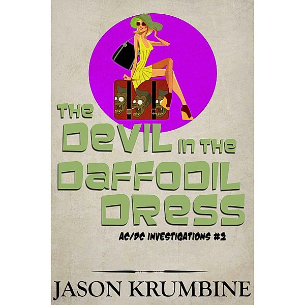 The Devil in the Daffodil Dress (AC/DC Investigations, #2) / AC/DC Investigations, Jason Krumbine