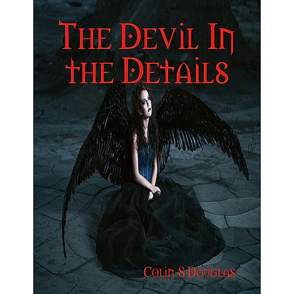 The Devil In the Details, Colin S Douglas