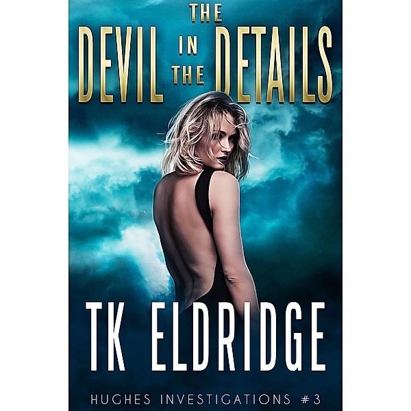 The Devil in the Details (Hughes Investigations, #4) / Hughes Investigations, Tk Eldridge