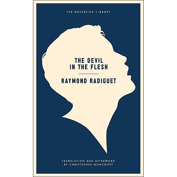 The Devil in the Flesh / Neversink, Raymond Radiguet