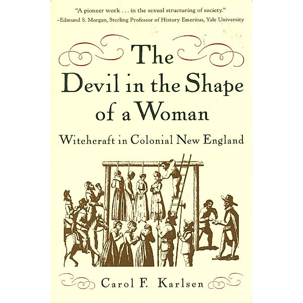 The Devil in the Shape of a Woman: Witchcraft in Colonial New England, Carol F. Karlsen