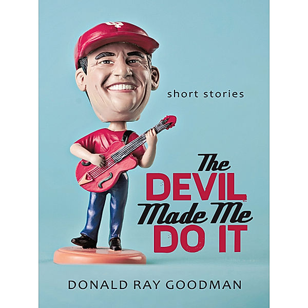 The Devil Made Me Do It, Donald Ray Goodman