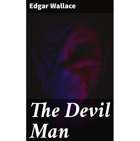 The Devil Man, Edgar Wallace