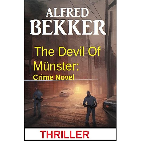 The Devil Of Münster: Crime Novel, Alfred Bekker