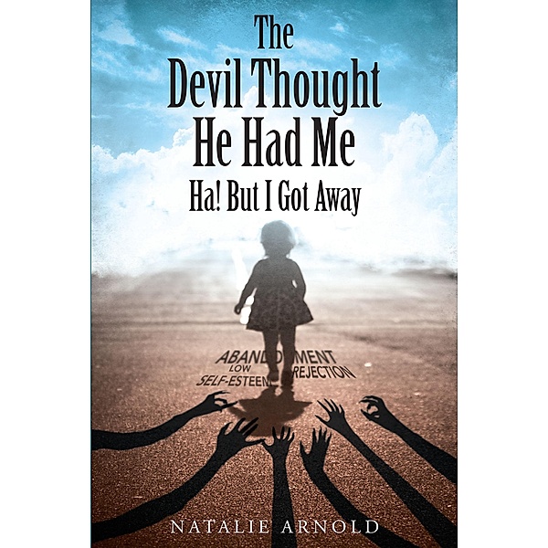 The Devil Thought He Had Me- HA! But I Got Away, Natalie Arnold