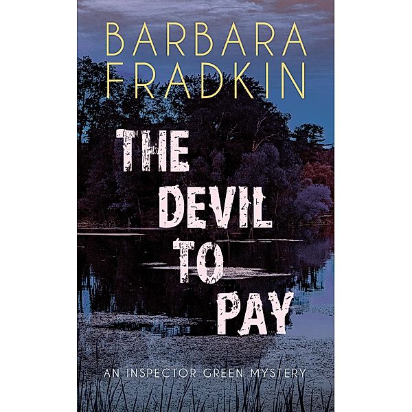The Devil to Pay / An Inspector Green Mystery Bd.11, Barbara Fradkin