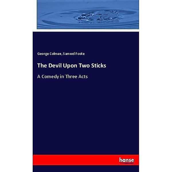 The Devil Upon Two Sticks, George Colman, Samuel Foote