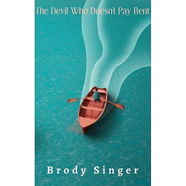 The Devil Who Doesn't Pay Rent, Brody Singer