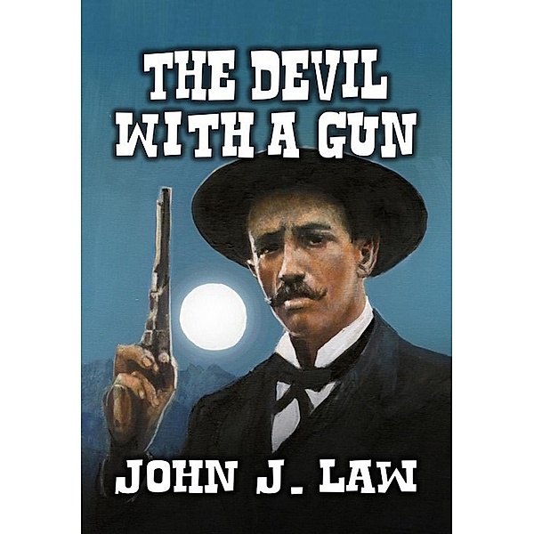 The Devil With A Gun, John J. Law