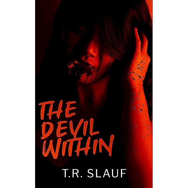 The Devil Within / The Devil Within, T. R. Slauf