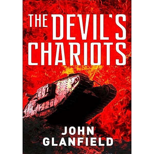 The Devil&#x2019;s Chariots, John Glanfield