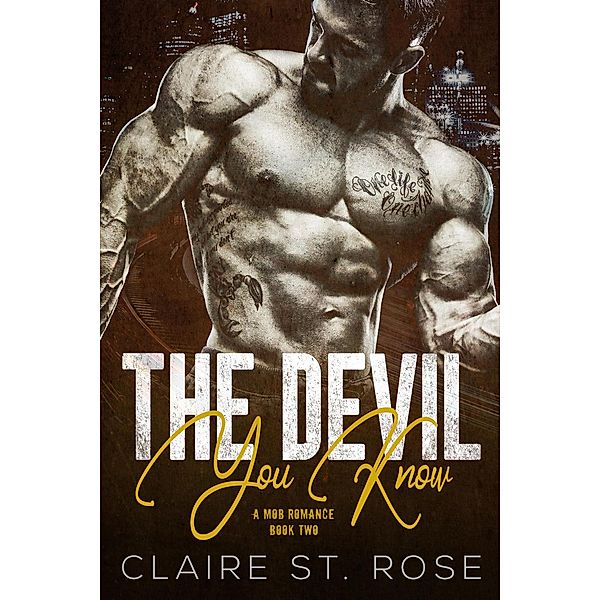 The Devil You Know (Book 2) / A Dark Mafia Romance, Claire St. Rose