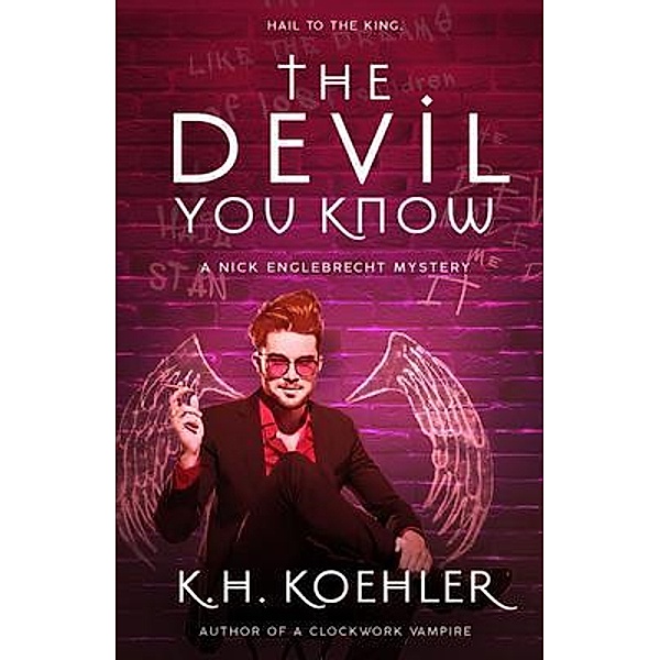 THE DEVIL YOU KNOW / The Nick Englebrecht Mysteries Bd.1, K. H. Koehler