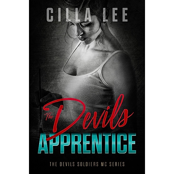 The Devils Apprentice (The Devils Soldiers mc, #4) / The Devils Soldiers mc, Cilla Lee