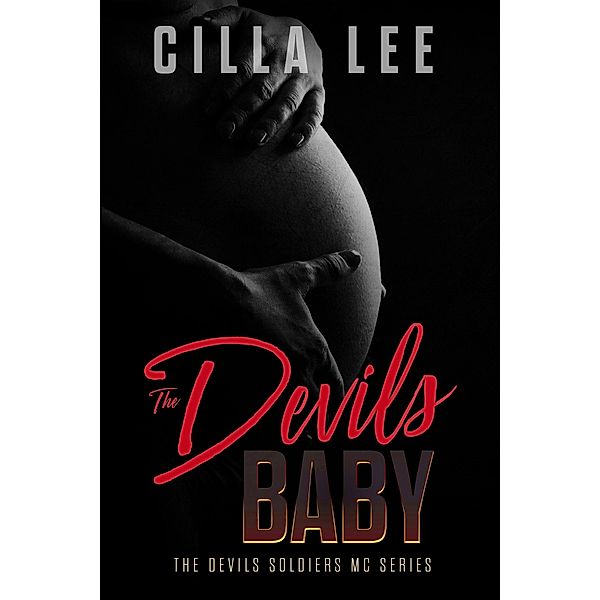 The Devils Baby (The Devils Soldiers mc, #2) / The Devils Soldiers mc, Cilla Lee