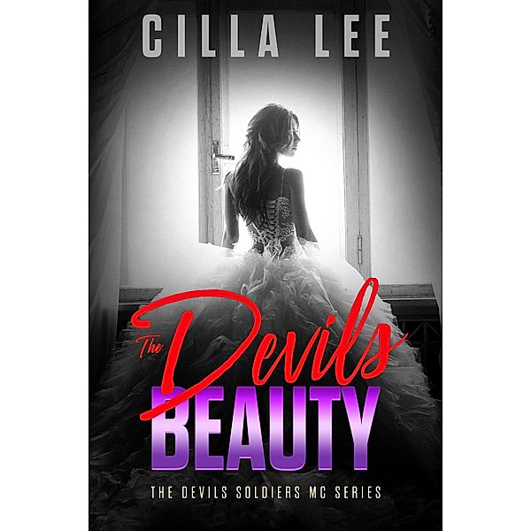 The Devils Beauty (The Devils Soldiers mc, #6) / The Devils Soldiers mc, Cilla Lee