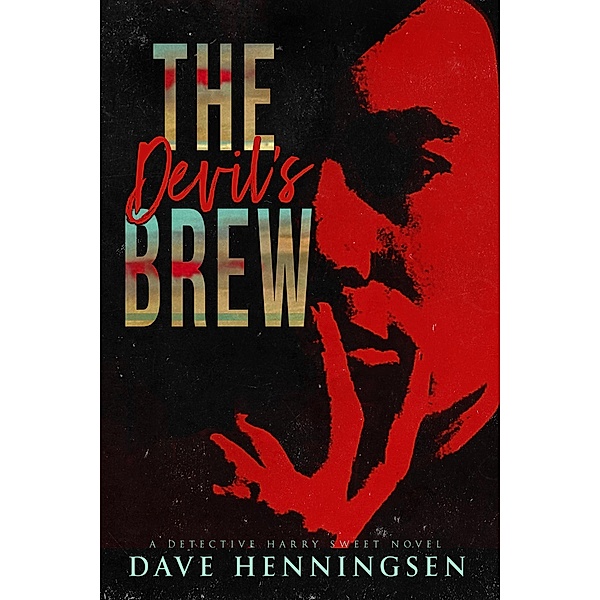 The Devil's Brew (Detective Harry Sweet, #4) / Detective Harry Sweet, David Henningsen