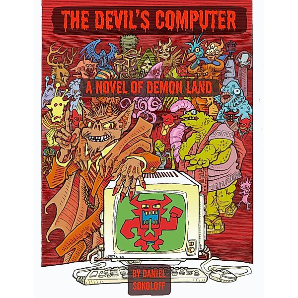 The Devil's Computer (Demon Land, #3) / Demon Land, Daniel Sokoloff