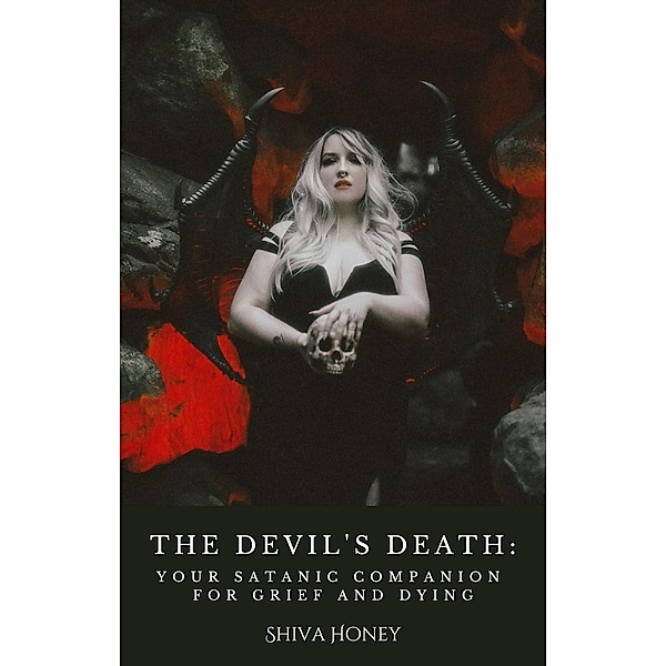 The Devil's Death: Your Satanic Companion for Grief and Dying, Shiva Honey