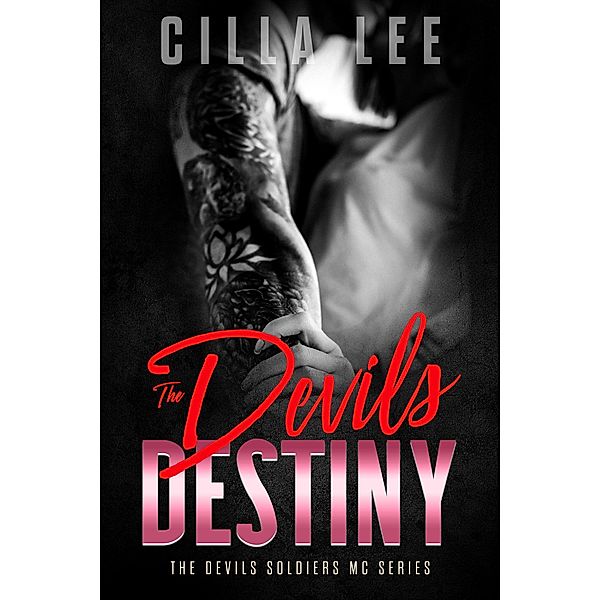 The Devils Destiny (The Devils Soldiers mc, #10) / The Devils Soldiers mc, Cilla Lee