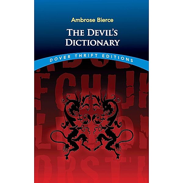 The Devil's Dictionary / Dover Thrift Editions: Literary Collections, Ambrose Bierce