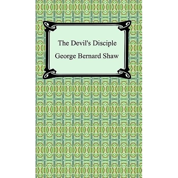 The Devil's Disciple / Digireads.com Publishing, George Bernard Shaw