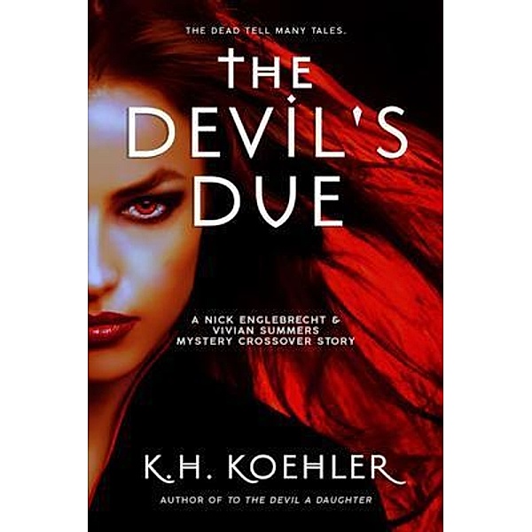 THE DEVIL'S DUE / The Nick Englebrecht Mysteries, K. H. Koehler