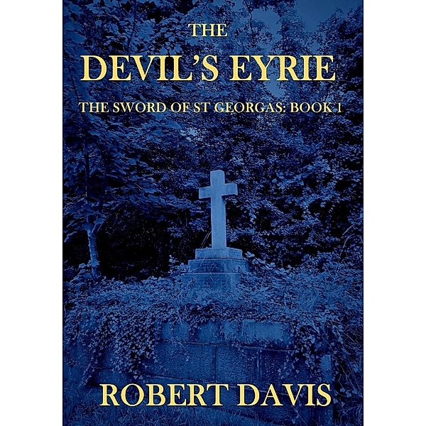 The Devil's Eyrie - The Sword of Saint Georgas Book 1, Robert Davis