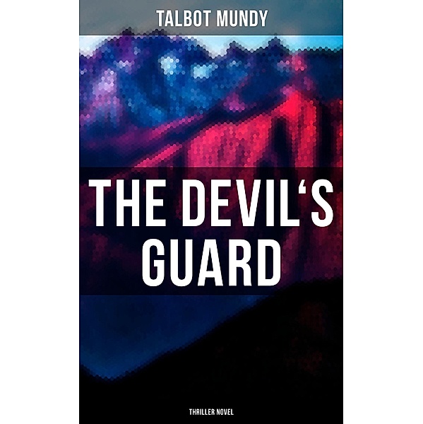 The Devil's Guard (Thriller Novel), Talbot Mundy